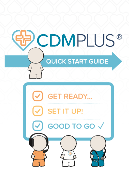 Chronic Disease Management: CDM Plus Quick Start Guide-Get Ready… Set it Up! Good to Go √